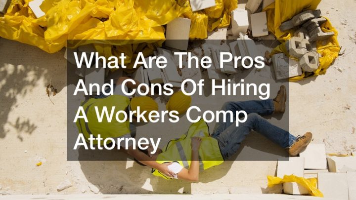 What Are The Pros And Cons Of Hiring A Workers Comp Attorney